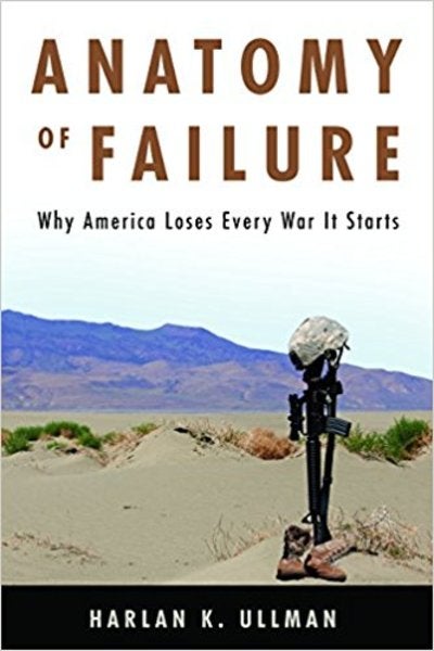 ‘Anatomy Of Failure’: An Analysis Of Why America Keeps Losing Wars