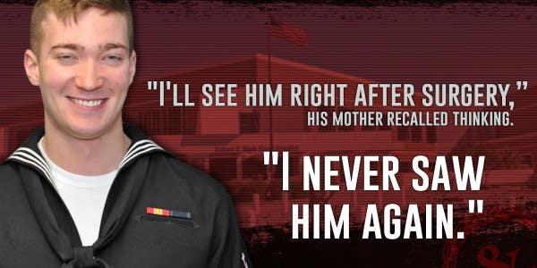 A Corpsman went to a military hospital for a routine shoulder surgery. 4 days later he was dead, and his parents say the Navy is to blame