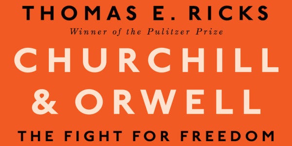 Tom Ricks Is Hitting The Road For The Paperback Edition Of ‘Churchill And Orwell’
