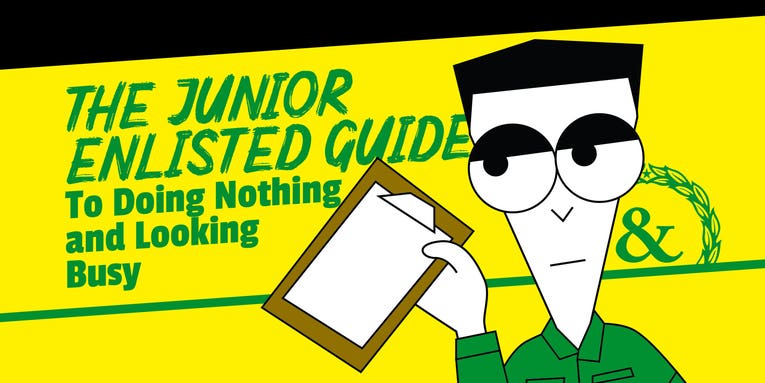The junior enlisted guide to doing nothing and looking busy