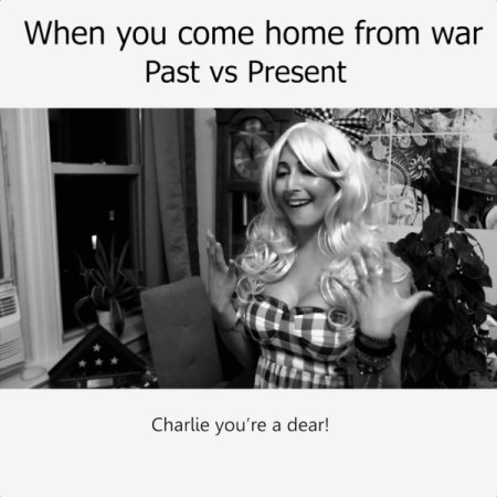 Past vs. Present: When you come home from ‘The War’