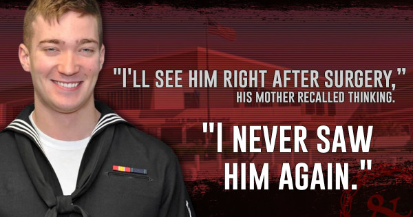 A Corpsman went to a military hospital for a routine shoulder surgery. 4 days later he was dead, and his parents say the Navy is to blame